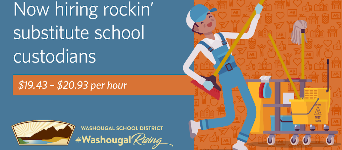 Now hiring rocking sub custodians $19.43 - $20.93 per hour Washougal School District logo and custodian dancing while cleaning